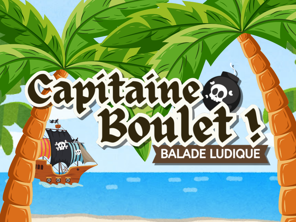 Balade Ludique - Capitaine Boulet