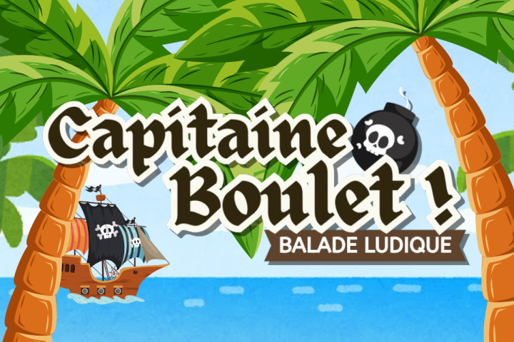 Balade Ludique - Capitaine Boulet